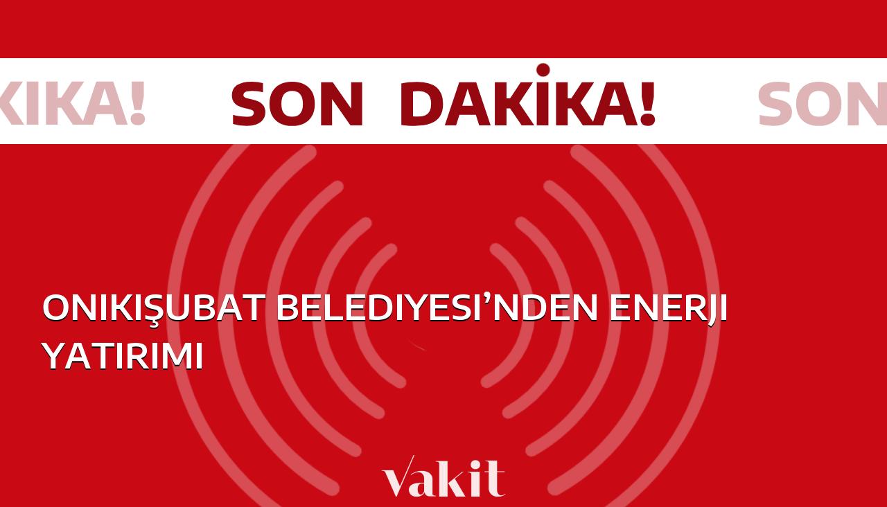 Onikişubat Belediyesi, enerji yatırımı yapma kararı aldı.