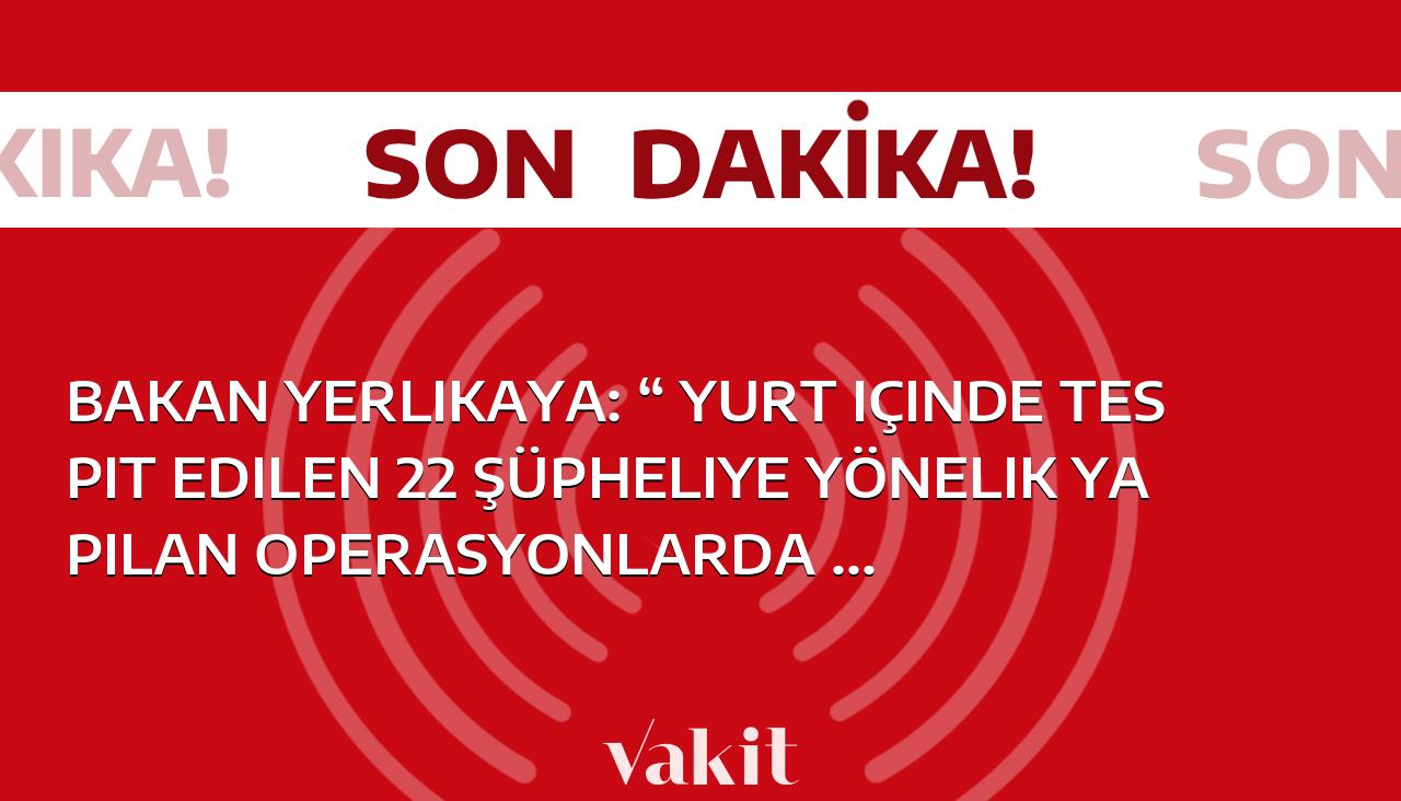 Bakan Yerlikaya: “Türkiye genelinde yapılan operasyonlarda 14 şüpheli gözaltına alındı”