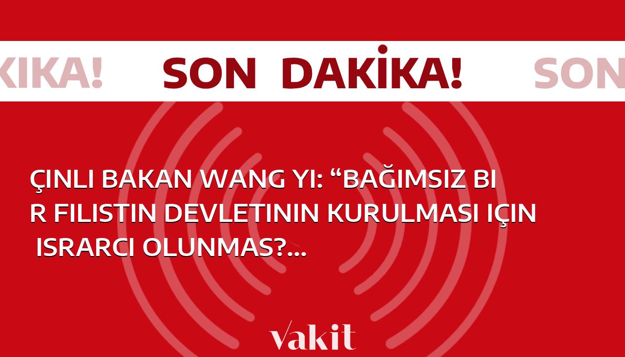 Çinli Bakan Wang Yi, Bağımsız Bir Filistin Devletinin Kurulmasında Israrcı Olunması Gerektiğini Vurguladı.