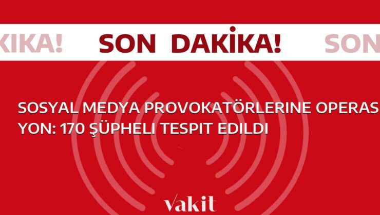 Sosyal medyada kışkırtıcı paylaşımlar yapan 170 kişiye operasyon: İşte tespit edilen şüpheliler