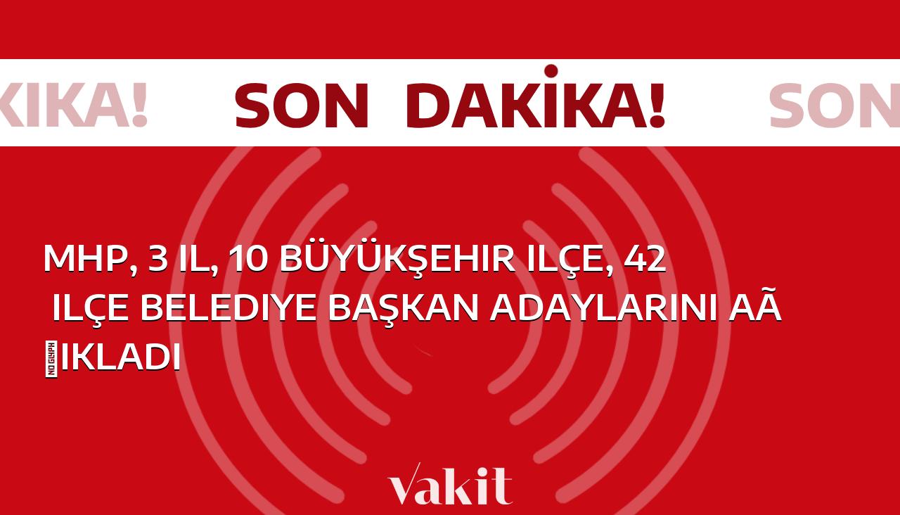 MHP, belediye başkan adaylarını açıkladı: 3 il, 10 Büyükşehir ilçesi ve 42 ilçede yarışacaklar!