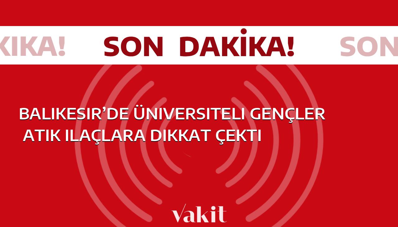 Balıkesir Üniversitesi öğrencileri, atık ilaçlar konusunda farkındalık oluşturdu