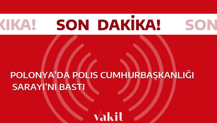 Polonya’da polis Cumhurbaşkanlığı Sarayı’nı bastı