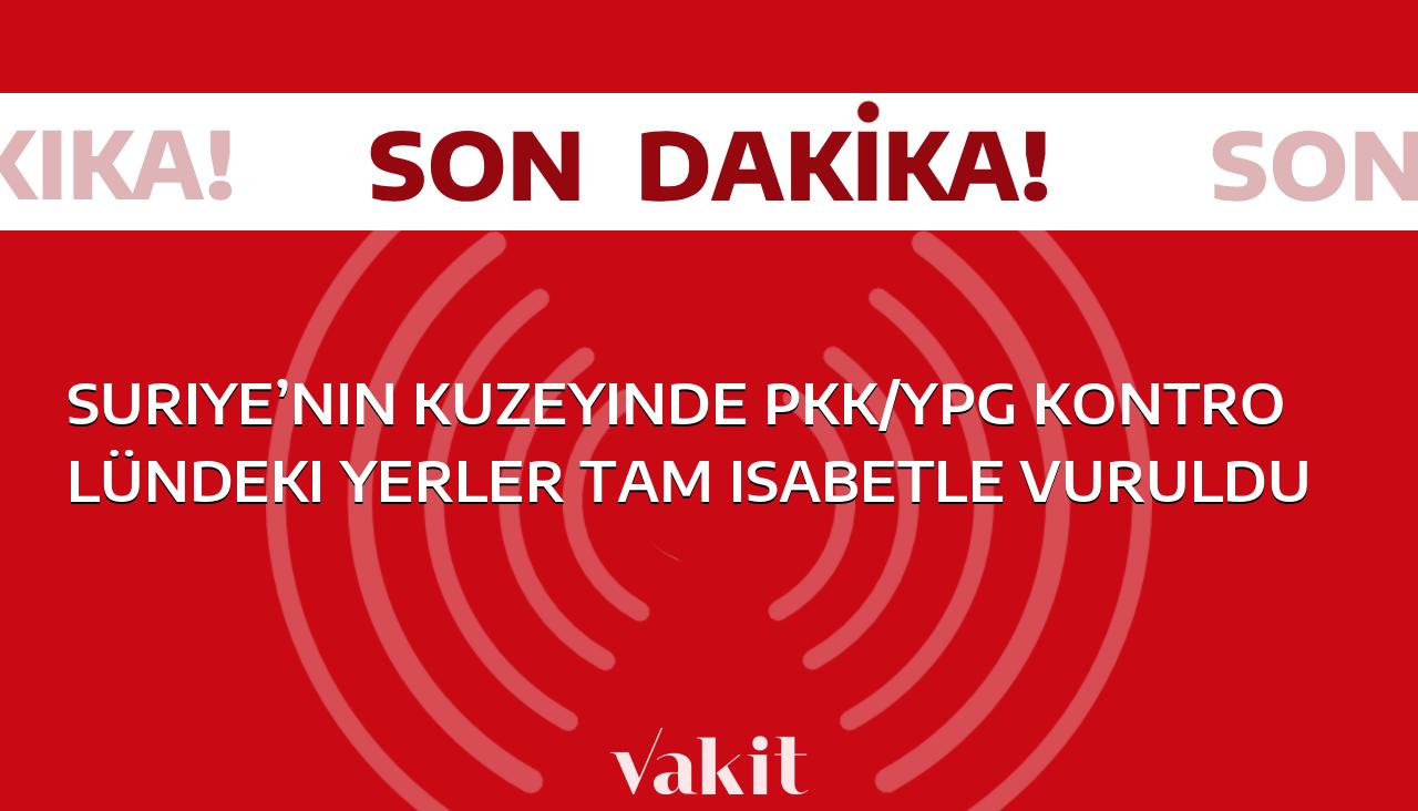 Suriye’nin kuzeyinde PKK/YPG kontrolündeki yerler tam isabetle vuruldu