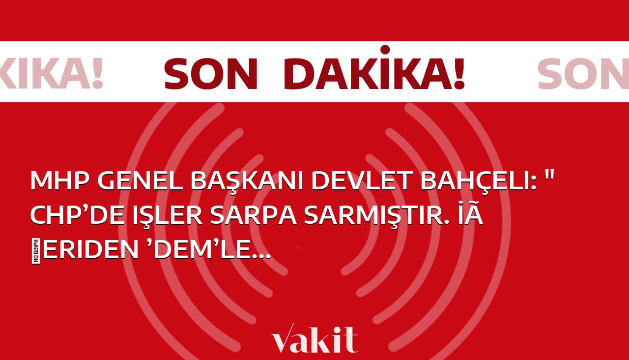 MHP Genel Başkanı Devlet Bahçeli: “CHP’de işler sarpa sarmıştır. İçeriden ’DEM’len, dışarıdan yellenen CHP yönetimi istikametini hepten şaşırmıştır.”