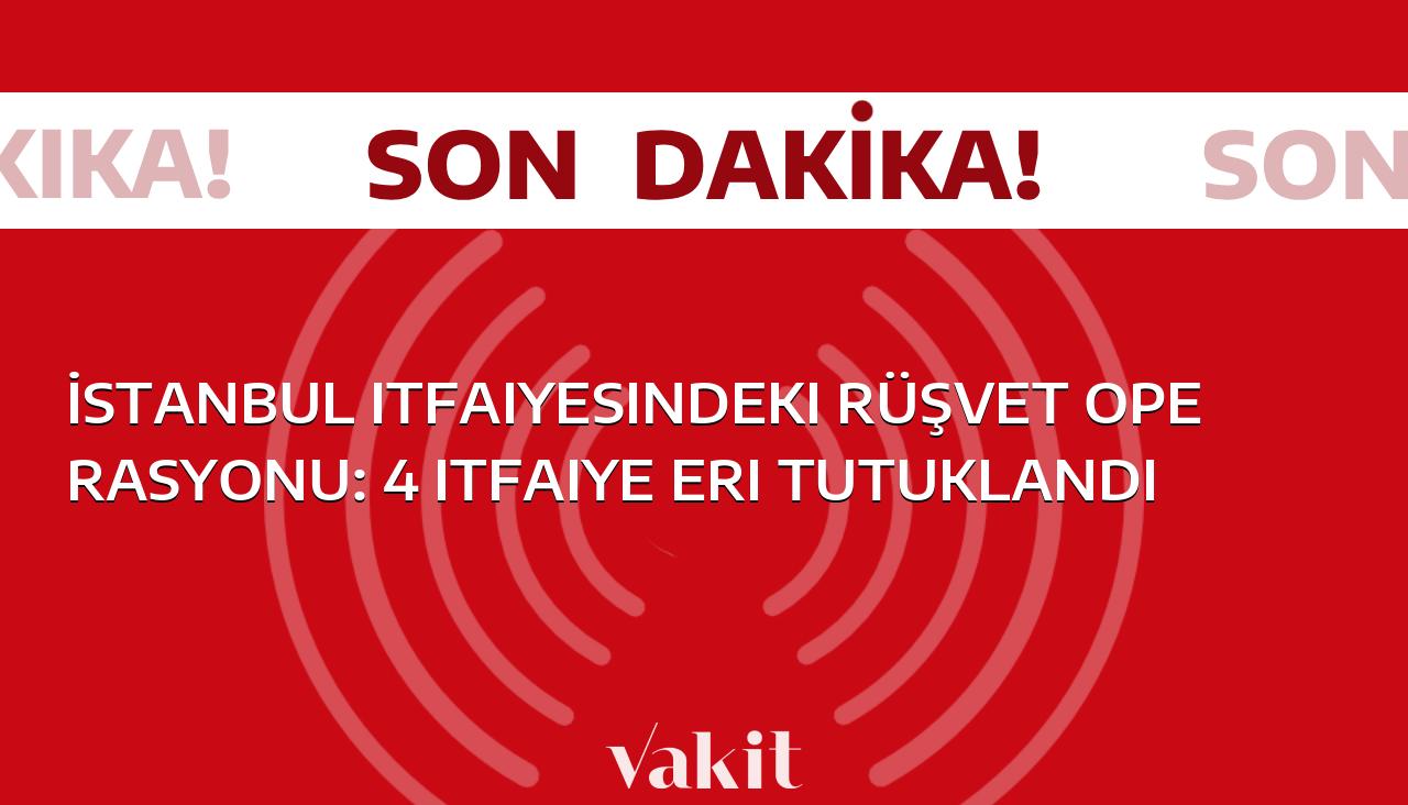 İstanbul İtfaiyesi’nde yolsuzluk operasyonu: 4 itfaiye eri gözaltında