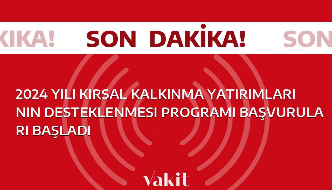 2024 Yılında Kırsal Kalkınma Yatırımlarını Destekleyen Programın Başvuruları Başladı