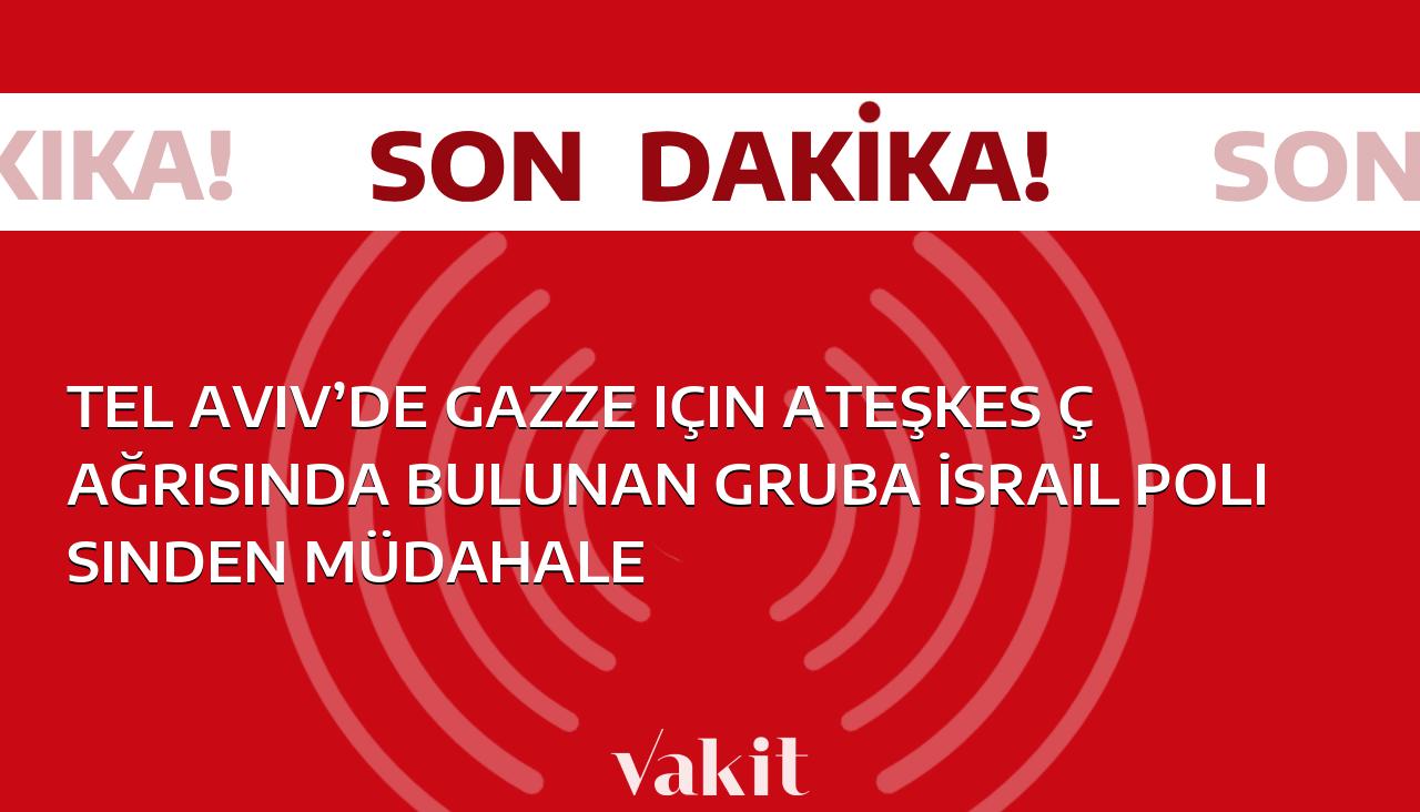 İsrail polisi, Tel Aviv’de Gazze için ateşkes çağrısında bulunan bir gruba müdahale etti