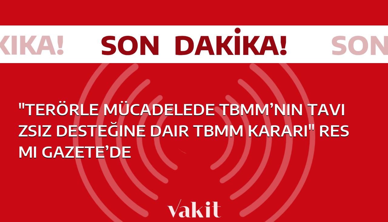 TBMM, “Terörle Mücadelede Kararlı Desteğiyle” Resmi Gazete’de