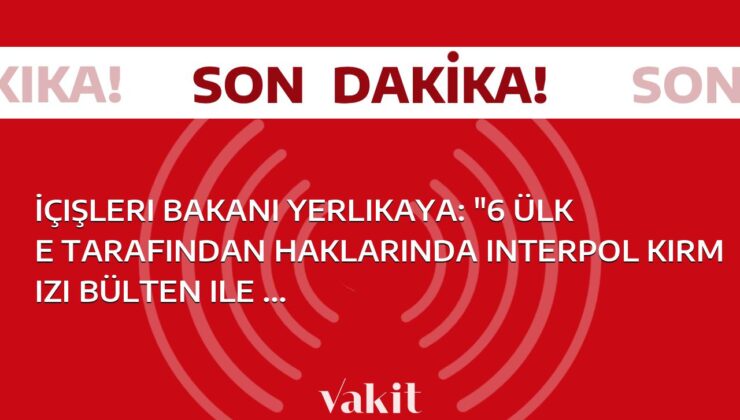 İçişleri Bakanı Yerlikaya: İstanbul’da Interpol Kırmızı Bülten ile aranan 10 kişi “Kafes-30” Operasyonuyla tutuklandı