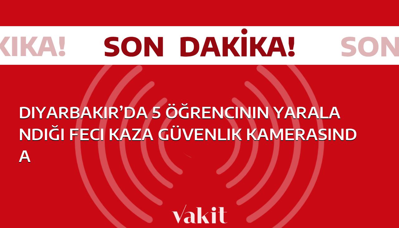 Diyarbakır’da yaşanan korkunç kazada 5 öğrenci yaralandı, olay güvenlik kamerasına yansıdı