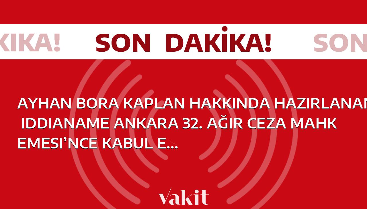 Ankara 32. Ağır Ceza Mahkemesi, Ayhan Bora Kaplan hakkında hazırlanan iddianameyi kabul etti.