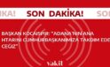 Adana Valisi Kocaispir: “Cumhurbaşkanımıza, Adana’nın anahtarını teslim edeceğiz”