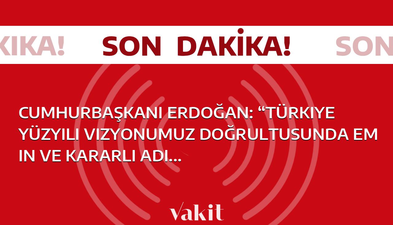 Cumhurbaşkanı Erdoğan: “Türkiye, geleceğe emin ve kararlı adımlarla ilerlemeye devam ediyor”