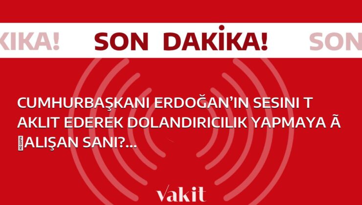 Cumhurbaşkanı Erdoğan’ın sesini taklit ederek dolandırıcılık yapan sanığa hapis cezası verildi