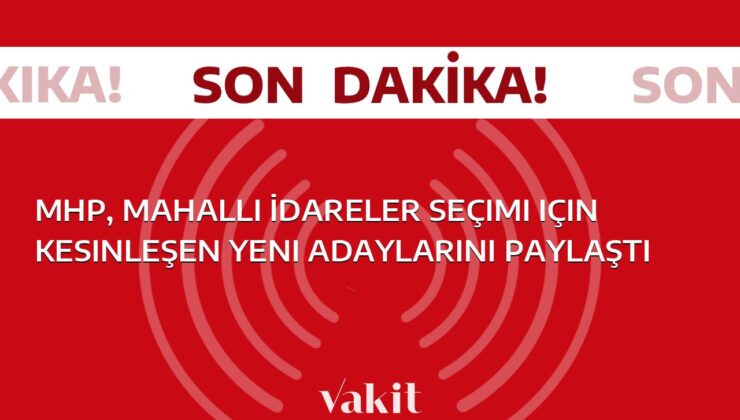 MHP, Mahalli İdareler Seçimi için belirlenen son adaylarını kamuoyu ile paylaştı