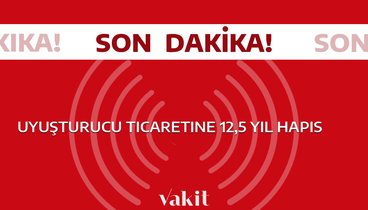 Uyuşturucu Ticareti Yapan Kişiye 12,5 Yıl Hapis Cezası Verildi