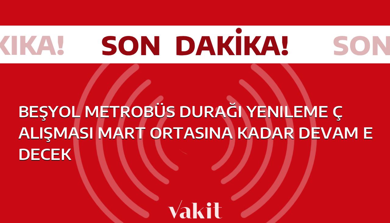 Beşyol Metrobüs Durağı Yenileme Çalışmaları Mart Ortasına Kadar Sürüyor