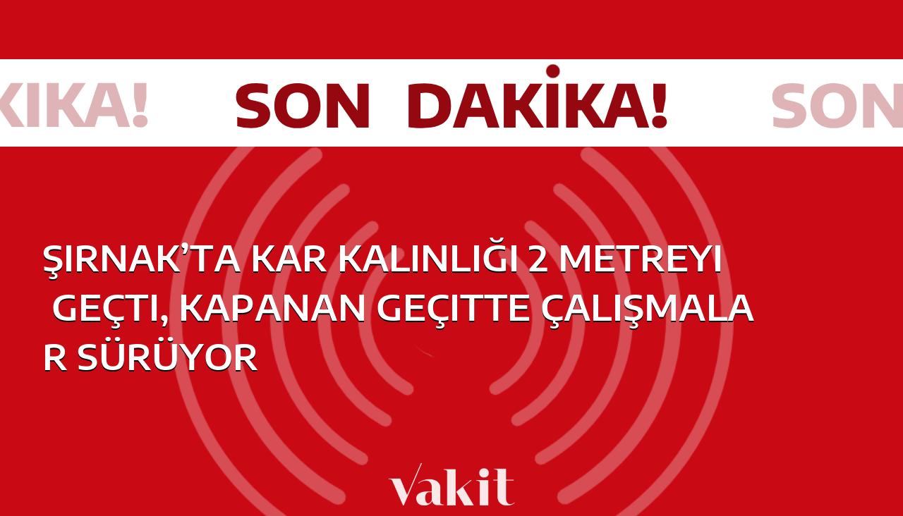 Şırnak’ta Kar Kalınlığı 2 Metreye Ulaştı, Kapanan Yolla İlgili Çalışmalar Devam Ediyor