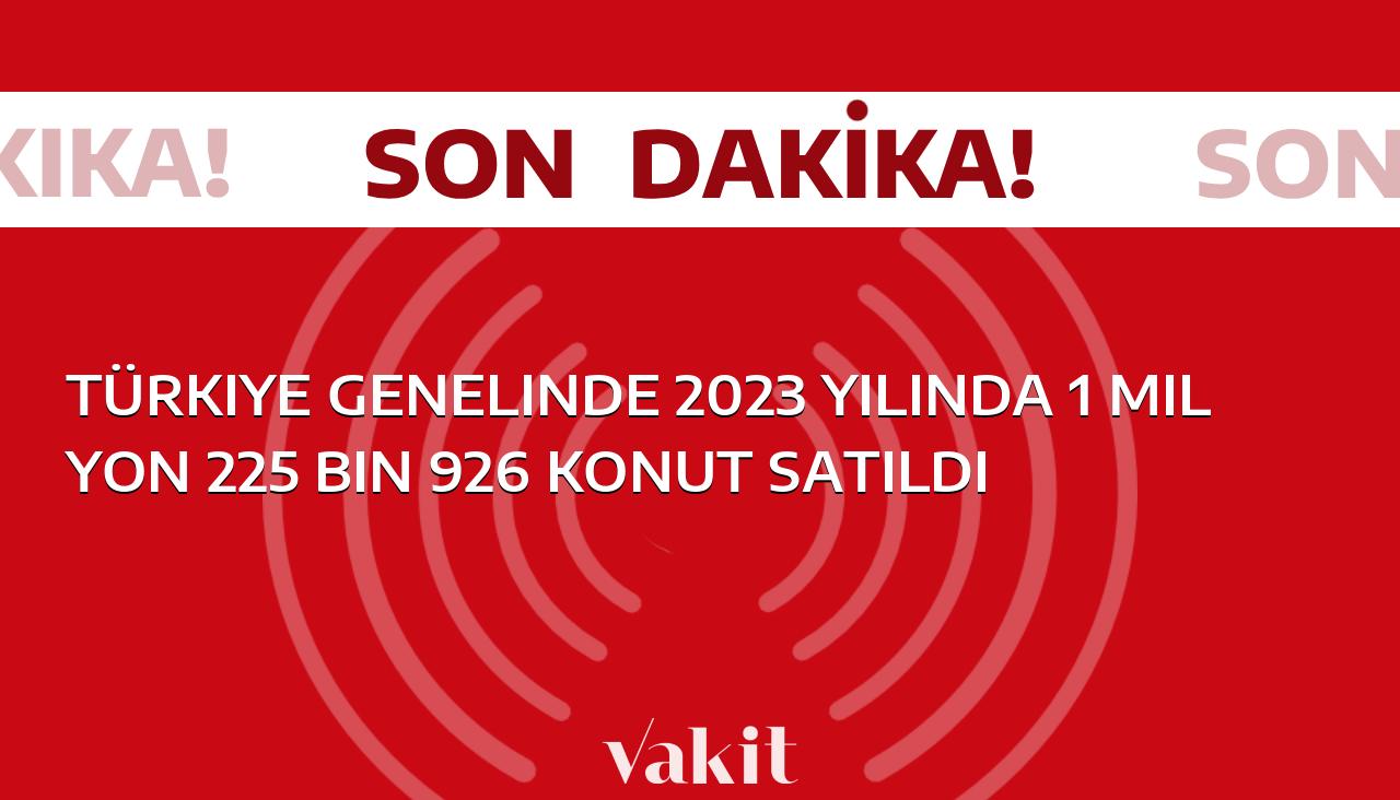 2023’te Türkiye’de 1.2 milyon konut satıldı