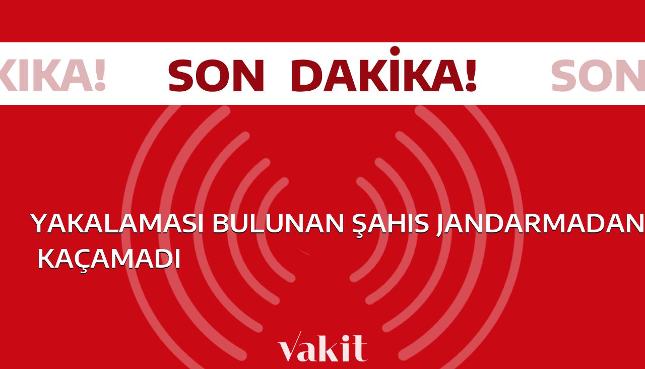 Jandarma, yakalaması olan şahsı kıskıvrak yakaladı!