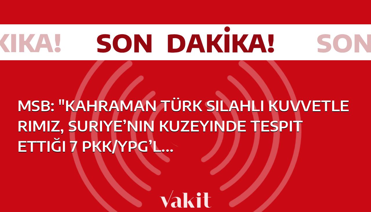 MSB: “Kahraman Türk Silahlı Kuvvetlerimiz, Suriye’nin kuzeyinde tespit ettiği 7 PKK/YPG’li teröristi ve Irak’ın kuzeyinde 3 PKK’lı teröristi etkisiz hale getirdi.”