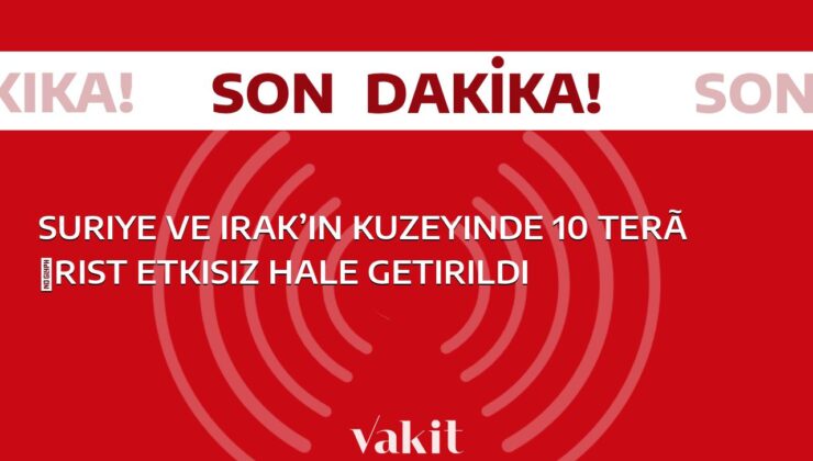 Irak ve Suriye’nin kuzeyinde 10 terörist etkisiz hale getirildiği haberi