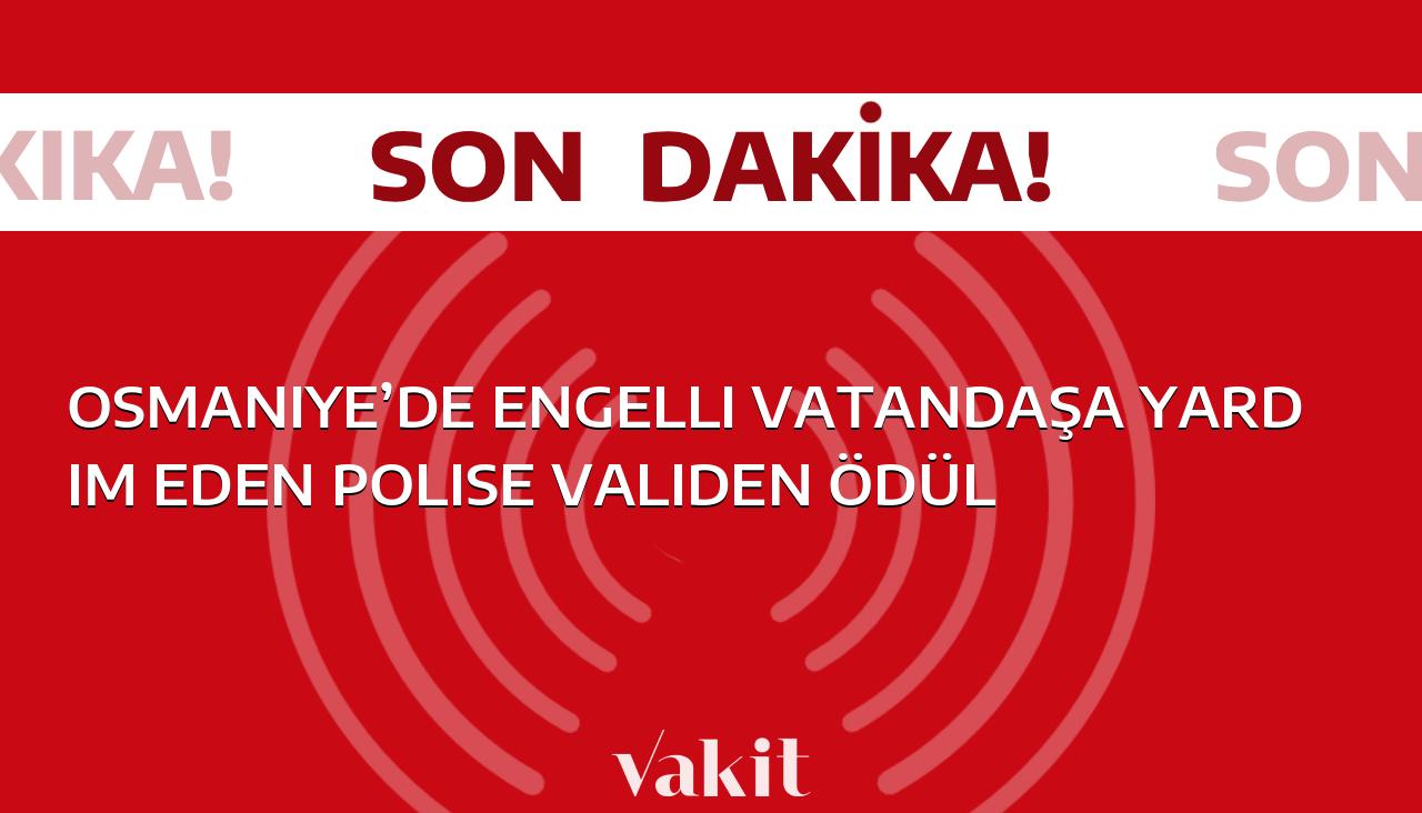 Engelli Vatandaşa Yardım Eden Polise Validen Ödül: Osmaniye’de Örnek Davranış!