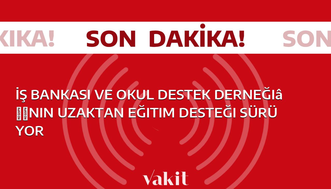 İş Bankası ve Okul Destek Derneği, uzaktan eğitim desteğiyle öğrencilerin yanında