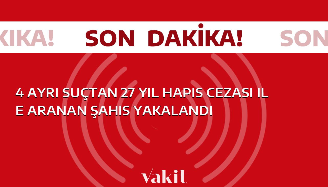 27 yıl hapis cezasıyla aranan şüpheli, farklı suçlarından yakalandı!