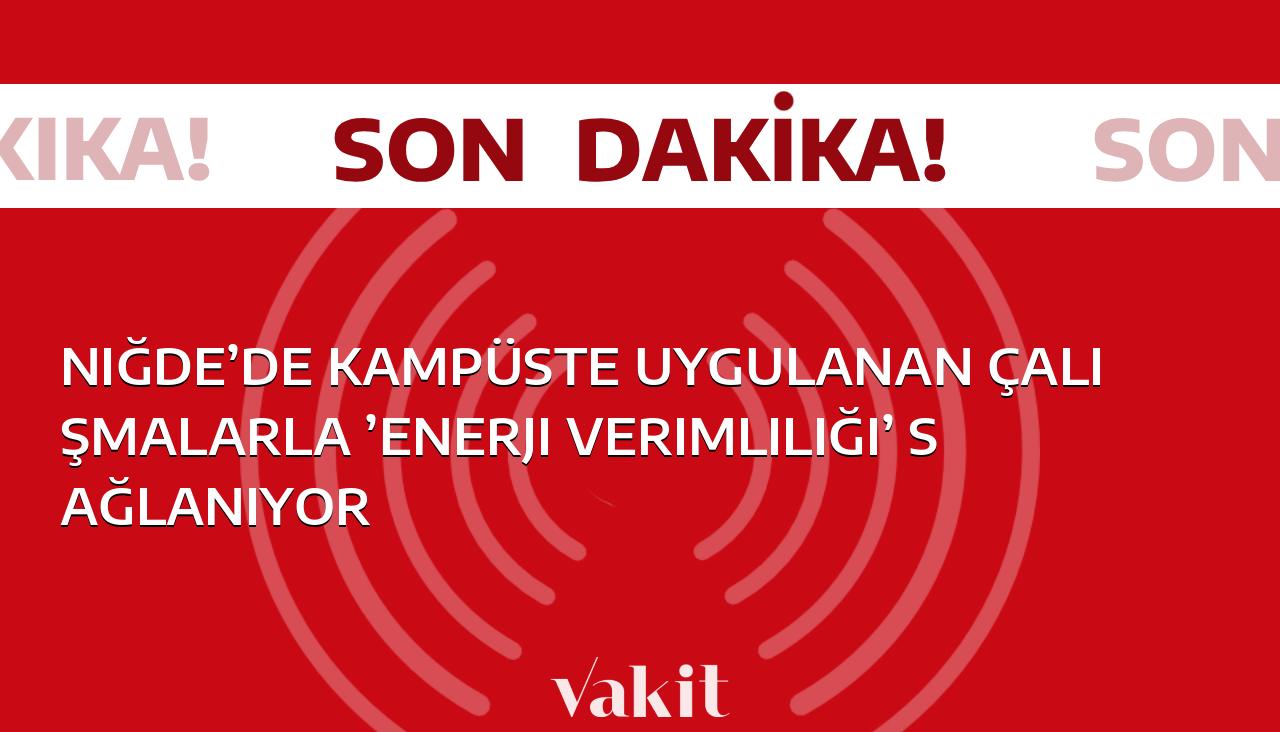 Niğde’de üniversite kampüsünde gerçekleştirilen projelerle enerji verimliliği sağlanıyor