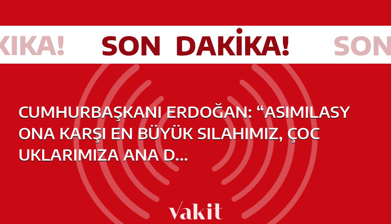 Cumhurbaşkanı Erdoğan: “Asimilasyona karşı en büyük silahımız, çocuklarımıza ana dillerini, kültürlerini ve medeniyet değerlerini öğretmektir”