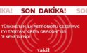 Türkiye’nin İlk Astronotu Gezeravcı İle Birlikte “Crew Dragon” İstasyona Ulaştı!