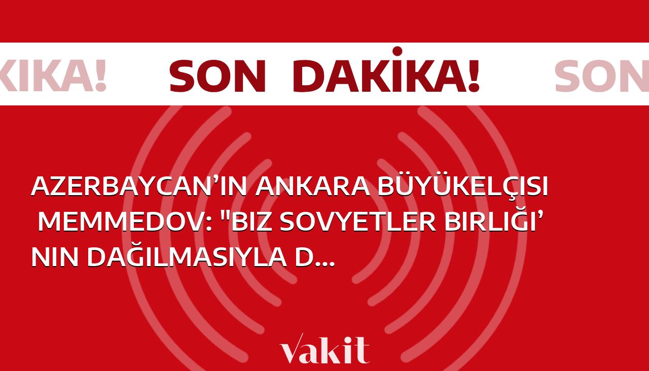 Azerbaycan’ın Ankara Büyükelçisi Memmedov: “Biz Sovyetler Birliği’nin dağılmasıyla değil, kendi canımız kanımızla bu devleti kazandık”