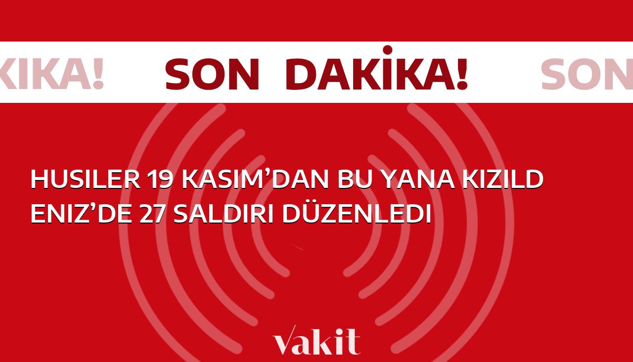 Husiler, son 19 Kasım’dan beri Kızıldeniz’de 27 saldırı gerçekleştirdi