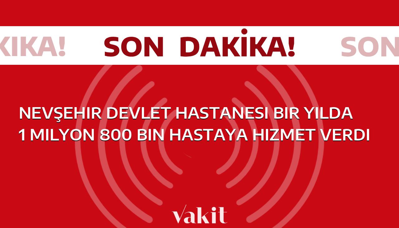 Nevşehir Devlet Hastanesi, geçen yıl tam olarak 1 milyon 800 bin hastaya sağlık hizmeti sunmuş.