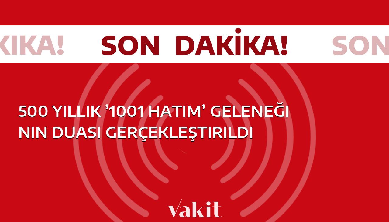 500 yıllık ‘1001 Hatim’ geleneğinin duası tamamlandı